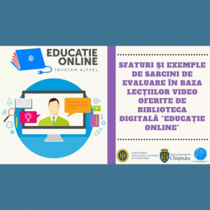 Sfaturi și exemple de sarcini de evaluare în baza lecțiilor video oferite de Biblioteca digitală ”Educație online”