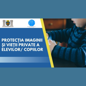 Protecția imaginii și vieții private a elevilor/ copiilor