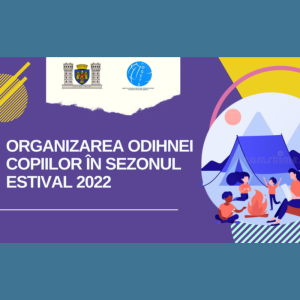 Organizarea odihnei copiilor în sezonul estival 2022