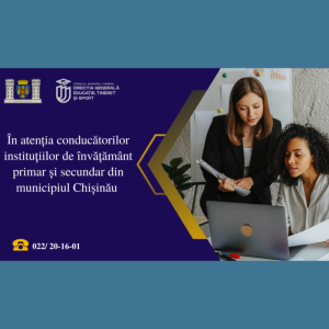 În atenția conducătorilor instituțiilor de învățământ primar și secundar din municipiul Chișinău