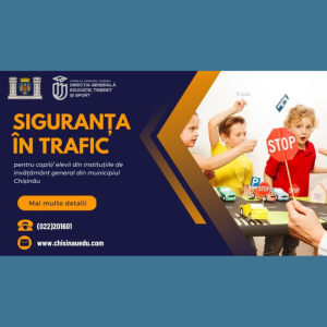 Siguranța în trafic pentru copiii/ elevii din instituțiile de învățământ general din municipiul Chișinău
