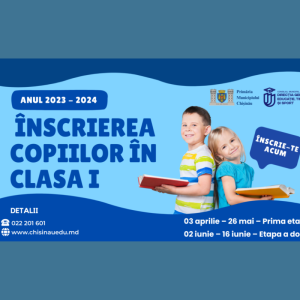 Continuă înscrierea copiilor în clasa I anul de studii 2023-2024!