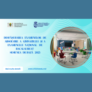 Desfășurarea examenelor de absolvire a gimnaziului și a examenului național de bacalaureat, sesiunea de bază 2025