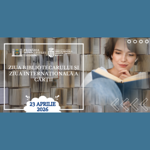 Ziua Bibliotecarului și Ziua Internațională a Cărții